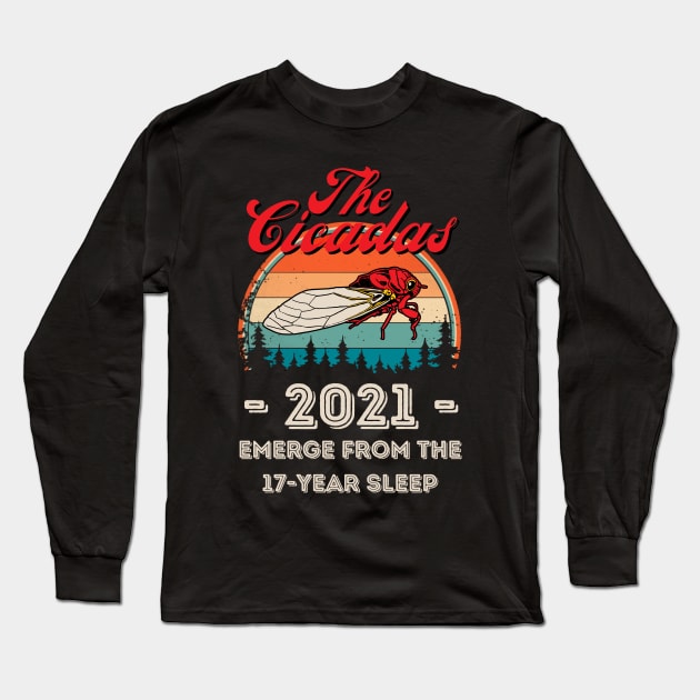 The Cicadas 2021 Emerge From The 17-Year Sleep, Funny Cicada Lover Long Sleeve T-Shirt by JustBeSatisfied